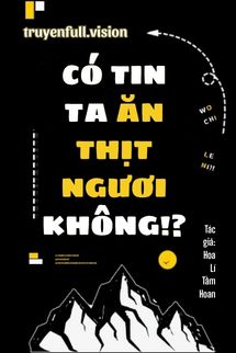 Có Tin Ta Ăn Thịt Ngươi Không?