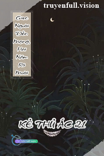 Giec Người Đền Mạng, Hai Năm Rõ Mười - Kẻ Thủ Ác 21