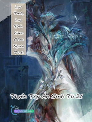 Lụy Tình, Luỵ Đến Giec Chec Người Tình - Tuyển Tập Án Sinh Tử 21