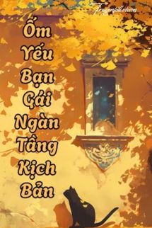 Ốm Yếu Bạn Gái Ngàn Tầng Kịch Bản