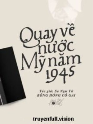 Quay Về Nước Mỹ Năm 1945 - Sa Ngư Tử