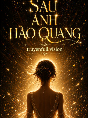 Sau Ánh Hào Quang - Trường Minh Đối Nguyệt