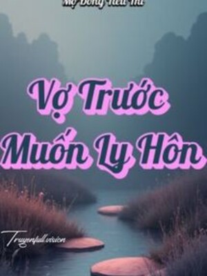 Vợ Trước Muốn Ly Hôn - Mộ Đồng Tiểu Thi